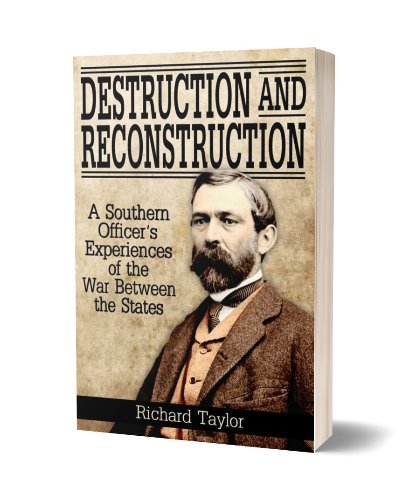 Destruction and Reconstruction: A Southern Officer's Experiences